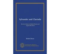 Sylvander and Clarinda (Vol-1): the love letters of Robert Burns and Agnes M'Lehose