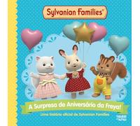 Sylvanian Families: A Surpresa de Aniversário da Freya: Livro de Histórias