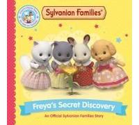 Sylvanian Families: Freya's Secret Discovery: An Official Sylvanian Families Story