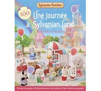 Sylvanian Families – Une journée à Sylvanian Land – Cahier d'activités et de stickers – Dès 6 ans