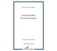 Sylvanus Olympio Père de la nation togolaise - Têtêvi Godwin Tété-Adjalogo - L'harmattan - broché - Biographie