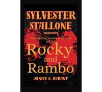 Sylvester Stallone Biography: The Inspiring Journey of an Actor Behind Rocky and Rambo