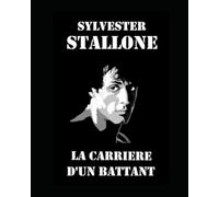 Sylvester Stallone "La carrière d'un battant"