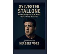 Sylvester Stallone: Vom Underdog zur Ikone. Werk, Wille, Wirkung