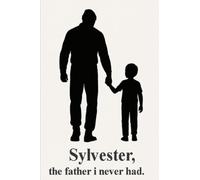 Sylvester, the father i never had.