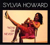 Sylvia Howard - Now Or Never