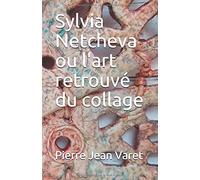 Sylvia Netcheva ou l'art retrouvé du collage