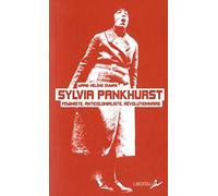 Sylvia Pankhurst: Féministe, anticolonialiste, révolutionnaire