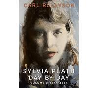 Sylvia Plath Day by Day: 1955-1963 (2)