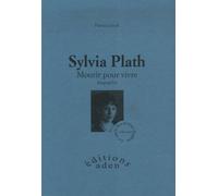 Sylvia Plath. Mourir pour vivre - Patricia Godi - Aden - relié - Biographie