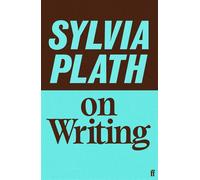 Sylvia Plath on Writing - Sylvia Plath - Faber & Faber - ebook (ePub) - Livre