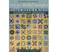 Sylvia's Bridal Sampler from Elm Creek Quilts: The True Story Behind the Quilt, 140 Traditional Blocks