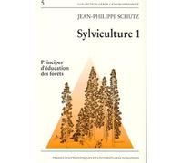 Sylviculture 1 Volume 1, Principes d'éducation des forêts - Jean-Philippe Schütz - Presses Polytechniques Romandes - broché - Etude