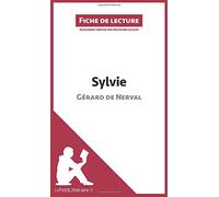 Sylvie de Gérard de Nerval (Fiche de lecture): Analyse complète et résumé détaillé de l'oeuvre