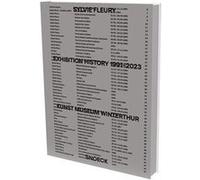 Sylvie Fleury. Exhibition History 1991-2023 Sylvie Fleury (Auteur), Konrad Bitterli (Edité par), Konrad Bitterli (Auteur), Elisabeth Bronfen (Auteur), Simon Baier (Auteur)