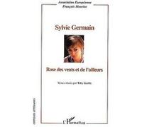 Sylvie Germain - Rose Des Vents Et De L'ailleurs