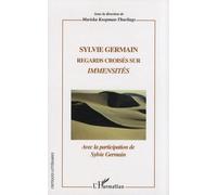 Sylvie Germain - Regards Croisés Sur Immensités