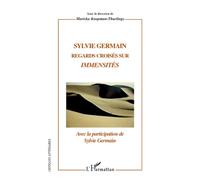 Sylvie Germain - Regards Croisés Sur Immensités