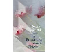 Sylvie Schenk In Erwartung eines Glücks: Roman (Relié)