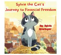 Sylvie the Cat's Journey to Financial Freedom: Part 1: The Importance of Money
