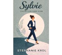 Sylvie: Un roman feel good : oser lâcher prise et se laisser aimer