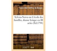 Sylvius-Nerva Ou L'école Des Familles, Drame Lyrique En Iii Actes