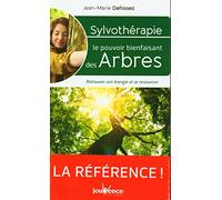 Sylvothérapie : Le pouvoir bienfaisant des arbres: Retrouver son énergie et se ressourcer