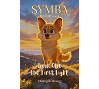 Symba the Little Coyote: Book 1 - The First Light: Symba the Little Coyote: A Story of Freedom, Friendship, and Finding Home