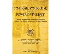 Symbiosis Symbolism and the Power of the Past American Schools of Oriental Research, W.F. Albright Institute of Archaeological Research, Seymour Gitin, William G. Dever (Auteur)