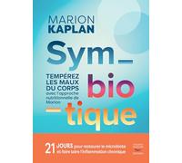 Symbiotique: Tempérez les maux du corps au quotidien avec l'approche nutritionnelle de Marion