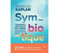 Symbiotique: Tempérez les maux du corps au quotidien avec l'approche nutritionnelle de Marion