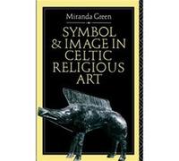 Symbol and Image in Celtic Religious Art by Miranda Green Green, Miranda (Auteur)