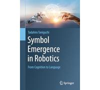 Symbol Emergence in Robotics: From Cognition to Language