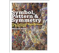 Symbol, Pattern And Symmetry: The Cultural Significance Of Structure