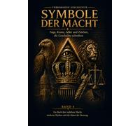 SYMBOLE DER MACHT: Auge, Krone, Adler und Zeichen, die Geschichte schrieben