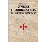 Symbole et connaissances de l'initiation maçonnique - Gérard Fleury - Cepadues - broché - Essai