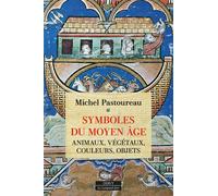 Symboles du Moyen Âge - Animaux, végétaux, couleurs, objets - Michel Pastoureau - Dervy-Livres - broché - Essai