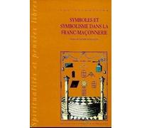 Symboles et symbolisme de la franc-maçonnerie: Tome 1 : Histoire et historiographie