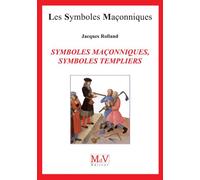Symboles maçonniques, symboles templiers - Jacques Rolland - La Maison De Vie - broché - Etude