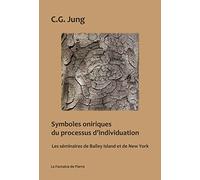 Symboles oniriques du processus d'individuation - Les séminaires de Bailey Island et de New-York