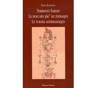 Symboles Sabian : Le sens des 360° du zodiaque, le Yi-King astrologique