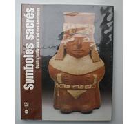 SYMBOLES SACRES: QUATRE MILLE ANS D'ART DES AMERIQUES