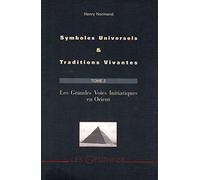 Symboles universels et traditions vivantes t.2 : les grandes voies initiatiques