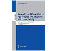Symbolic And Quantitative Approaches To Reasoning With Uncertainty