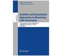Symbolic And Quantitative Approaches To Reasoning With Uncertainty