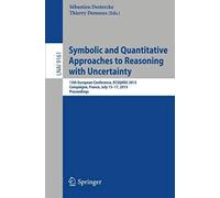 Symbolic And Quantitative Approaches To Reasoning With Uncertainty