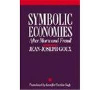 Symbolic Economies: After Marx and Freud Goux, Jean-Joseph (Auteur)