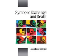 Symbolic Exchange and Death (Theory, Culture & Society)
