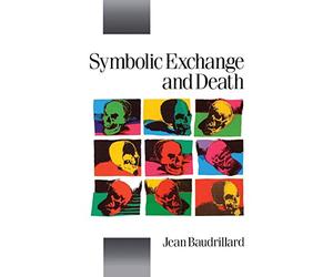 Symbolic Exchange and Death (Theory, Culture & Society)