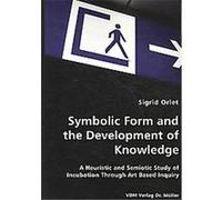 Symbolic Form and the Development of Knowledge Sigrid Orlet (Auteur)